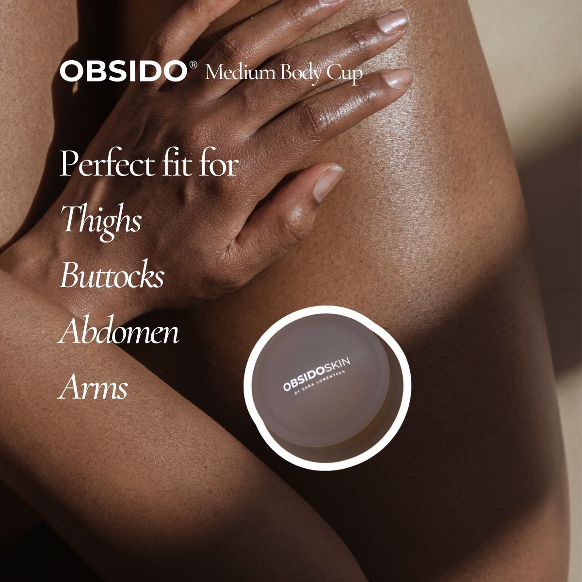 OBSIDO® BODY CUPS - Sara Lorentsen Skin Expert