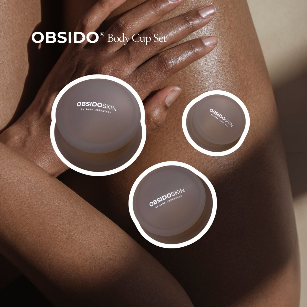 OBSIDO® BODY CUPS - Sara Lorentsen Skin Expert